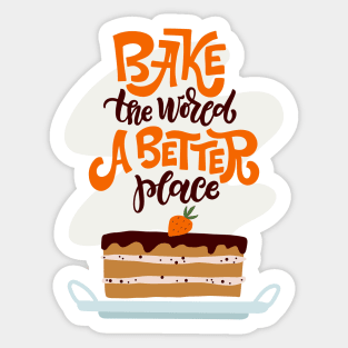 Bake The World A Better Place Sticker